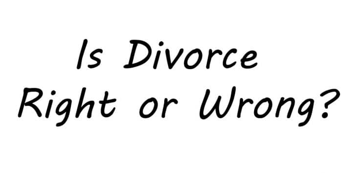 Is divorce right or wrong?